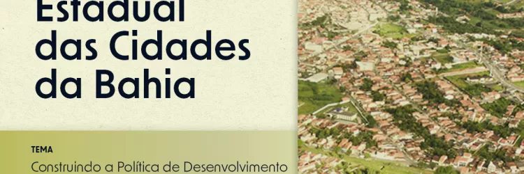 ConCidades/BA realiza 7ª Conferência Estadual das Cidades com foco no desenvolvimento sustentável