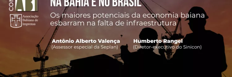 Conferência da ABI discute logística e construção pesada na economia da Bahia