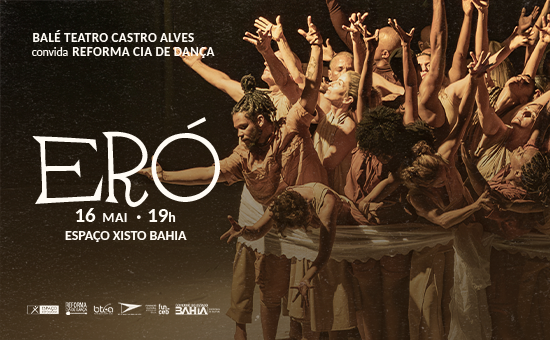 BTCA apresenta Espetáculo Eró - Espaço Xisto Bahia