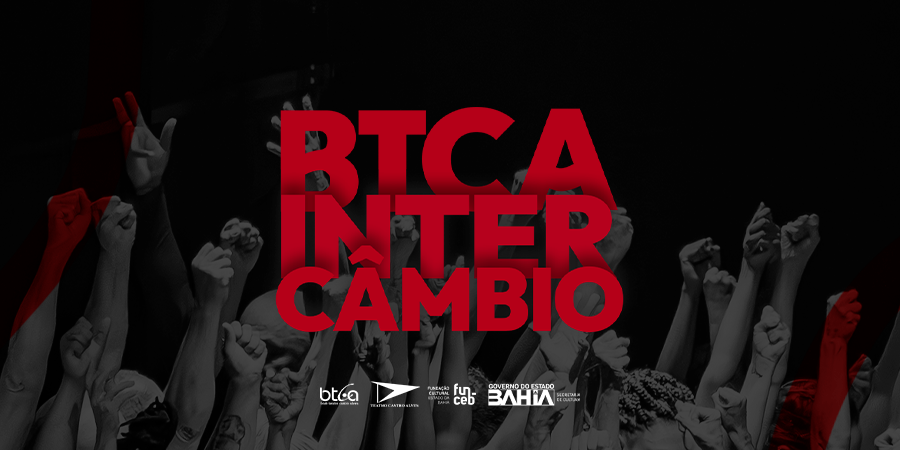 Imagem é em preto e branco e mostra mãos e punhos. Ao meio, o nome "BTCA Intercâmbio", dividido em três partes. Abaixo, ao centro, estão as réguas do BTCA, Teatro Castro Alves, Funceb e Secult