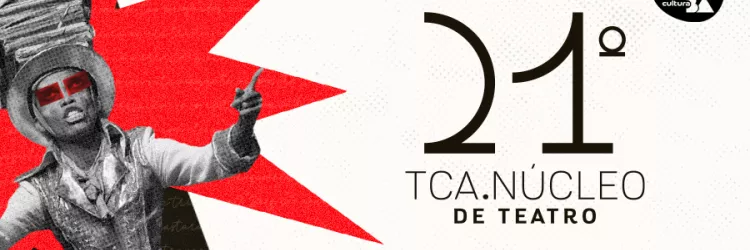 TCA.Núcleo de Teatro prorroga inscrições para edital de R$ 650 mil até 20 de abril 